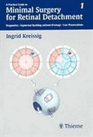 Practical Guide to Minimal Surgery for Retinal Detachment by Ingrid Kreissig