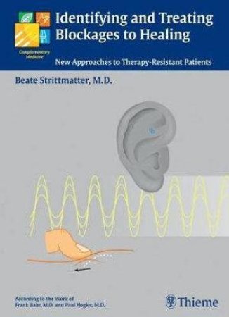 Identification and Treatment of Blockages to Healing by Beate Strittmatter