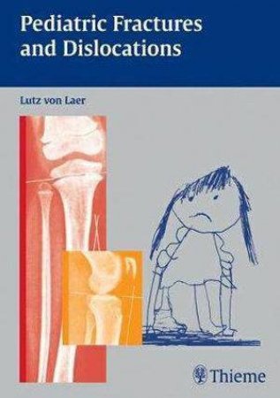 Pediatric Fractures and Dislocations by Lutz von Laer