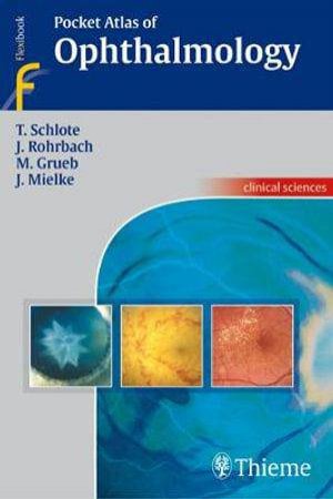 Pocket Atlas of Ophthalmology by Torsten Schlote