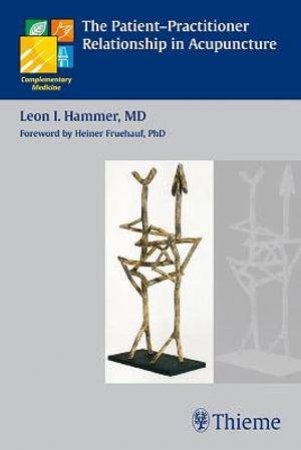 Patient-practitioner Relationship in Acupuncture by Leon Hammer