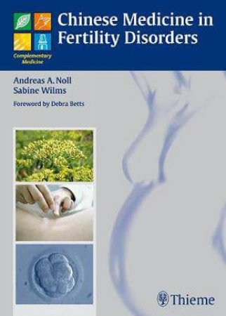 Chinese Medicine in Fertility Disorders by Andreas A. Noll