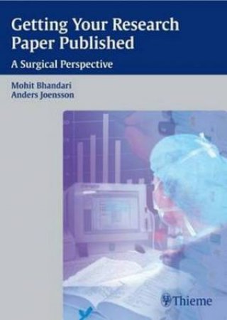 Getting Your Research Paper Published - A Surgical Perspective by Mohit Bhandari