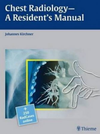 Chest Radiology: A Resident's Manual by Johannes Kirchner