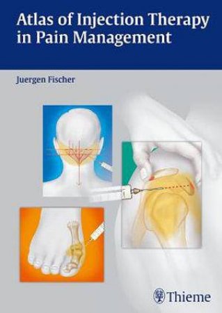 Atlas of Injection Therapy in Pain Management by Juergen Fischer