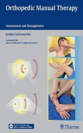 Orthopedic Manual Therapy: Assessment and Management by Jochen Schomacher