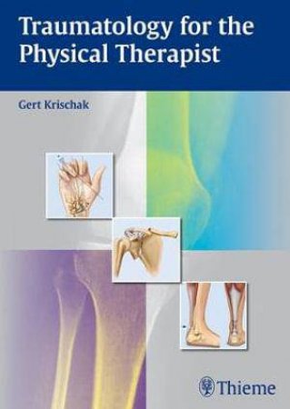 Traumatology for the Physical Therapist by Gert Krishchak