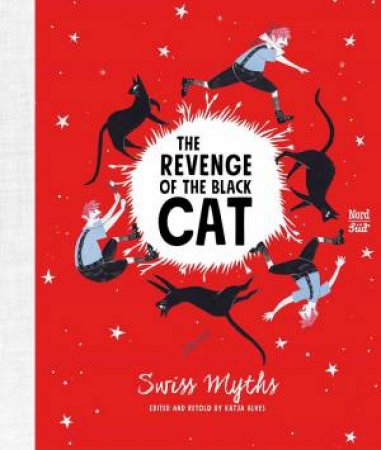 Revenge Of The Black Cat: Swiss Myths by Katja Alves