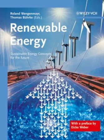 Renewable Energy - Sustainable Energy Concepts for the Future by ROLAND WENGENMAYR