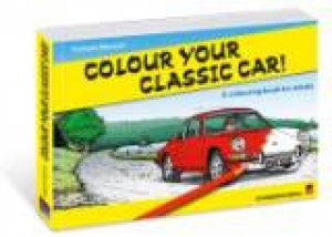 Colour Your Classic Car: A Colouring Book for Adults by FRANCOIS ROUSSELL