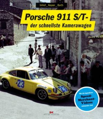 Porsche 912 S/T: The Speed Merchant by Thomas Imhof