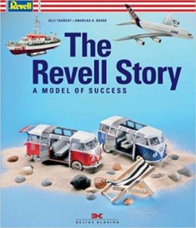 Revell Story: The Model Of Success by Andreas A. Berse