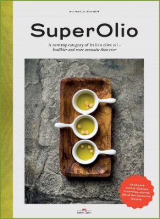 Super Olio: The New Olive Oil by Michaela Bogner