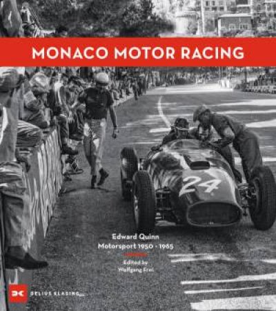 Monaco Motor Racing: Edward Quinn. Motorsport 1950 - 1965 by Wolfgang Frei