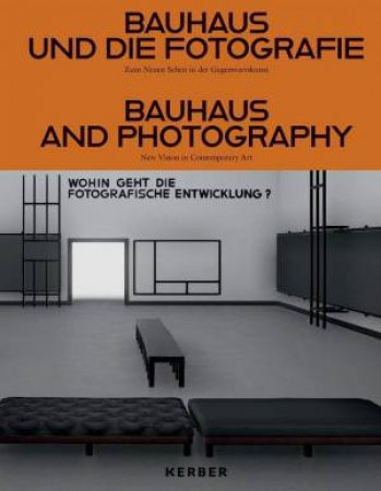 Bauhaus and Photography: New Vision in Contemporary Art by CORINA GERTZ