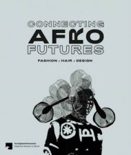 Connecting Afro Futures Fashion x Hair x Design