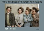 Ron Hoffer From The Bronx To Berlin And Beyond