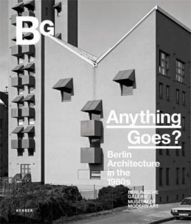 Anything Goes? Berlin Architectures Of the 1980s by Ursula Mller