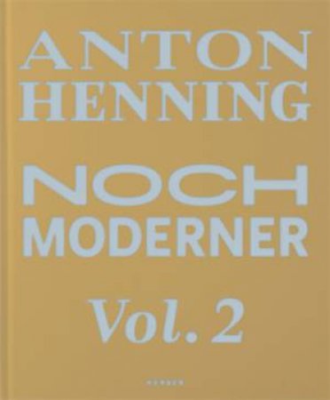 Anton Henning: Noch Moderner Vol. 2 by Wolfgang Ullrich