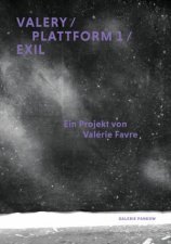 Valerie Favre Valery  Plattform 1  Exil