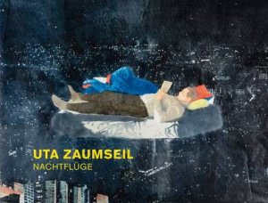 Uta Zaumseil: Nachtfluge by Martin Schick & Kai Uwe Schierz