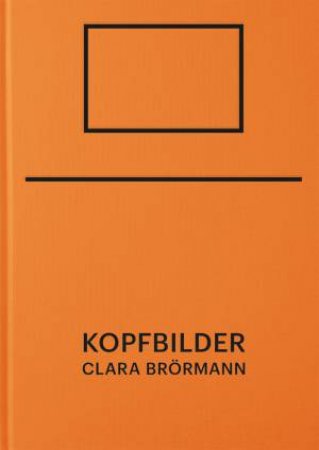 Clara Brormann: Kopfbilder by Kito Nedo