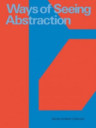 Ways Of Seeing Abstraction by Kerber Verlag