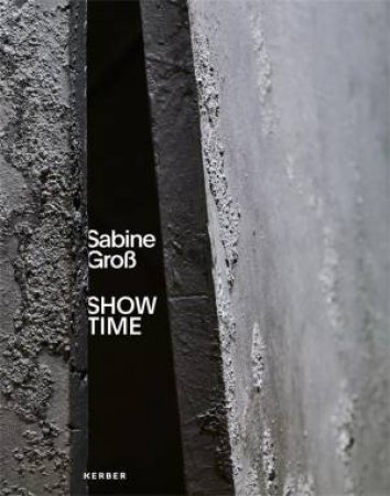 Sabine Gross: Show Time by Andrea Jahn