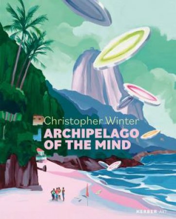 Christopher Winter: Archipelago Of The Mind by Christopher Winter