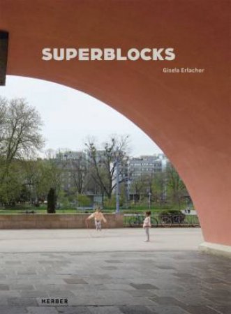 Gisela Erlacher: Superblocks by Franz Schuh