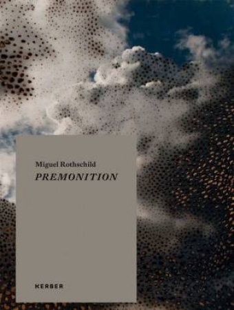 Miguel Rothschild: Premonition by Miguel Rothschild