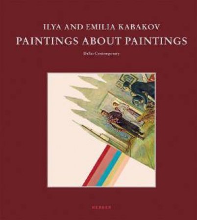 Ilya And Emilia Kabakov: Paintings About Paintings by Dallas Contemporary 