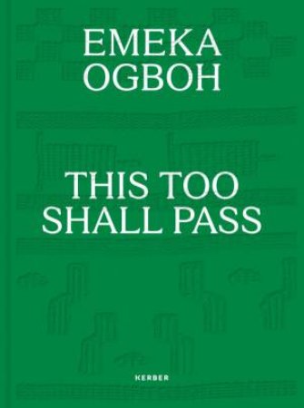 Emeka Ogboh: This Too Shall Pass by Friederike Von Bunau 