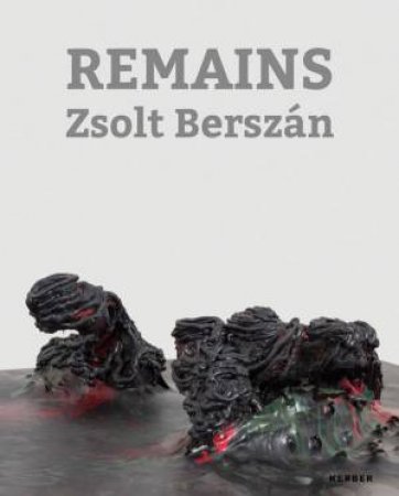 Zsolt Berszan: Remains by Zsolt Berszan