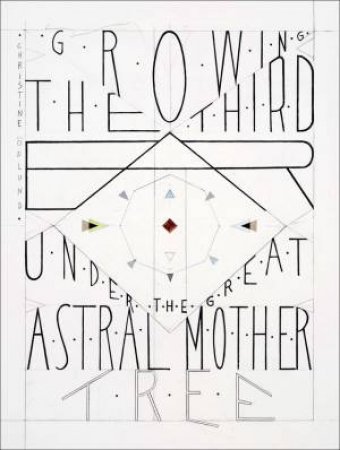 Christine Odlund: Growing The Third Ear Under The Great Astral Mother Tree by Christine OEdlund