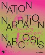 Nation Narration Narcosis Collecting Entanglements And Embodied Histories