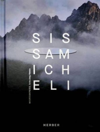 Sissa Micheli: Mountain Pieces. Reflecting History by Sissa Micheli