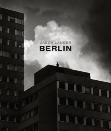 Jason Langer: Berlin by Jason Langer