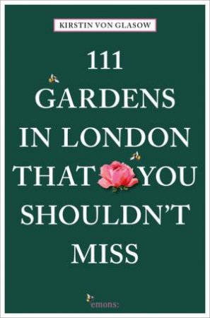 111 Gardens In London That You Shouldn't Miss by Kirstin von Glasow