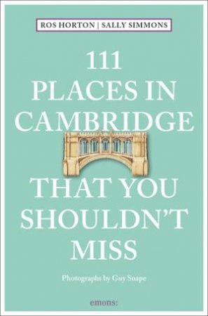 111 Places In Cambridge That You Shouldn't Miss by Sally Simmons & Rosalind Horton