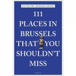 111 Places In Brussels That You Shouldnt Miss