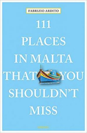 111 Places In Malta That You Shouldn't Miss by Fabrizio Ardito