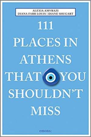 111 Places In Athens That You Shouldn't Miss by Various