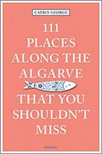 111 Places Along The Algarve That You Shouldnt Miss