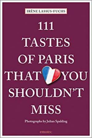 111 Tastes Of Paris That You Shouldn't Miss by Irene Lassus-Fuchs