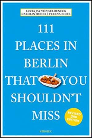 111 Places In Berlin That You Shouldn't Miss by Various