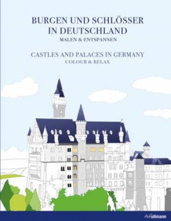 Castles And Palaces In Germany by Agata Mazur