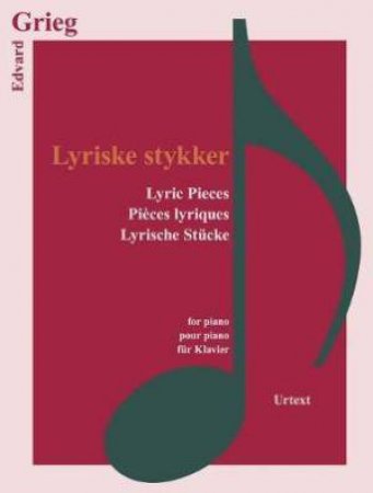 Lyriske Stykker (Lyric Pieces) by Edvard Grieg