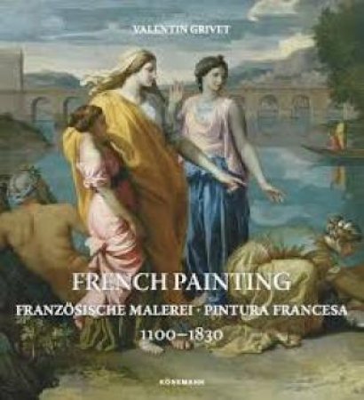 French Painting 1100 - 1830 by Valentin Grivet