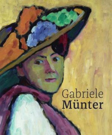 Gabriele Mnter: Retrospective by Ivan Ristic & Hans-Peter Wipplinger & Barbara Halbmayr & Annegret Hoberg & Gisela Kleine & Angela Lampe